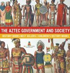 The Aztec Government and Society - History Books Best Sellers   Children's History Books