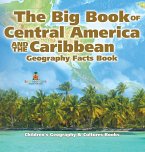 The Big Book of Central America and the Caribbean - Geography Facts Book   Children's Geography & Culture Books