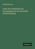 Ueber den Pessimismus als Durchgangspunkt zu universaler Weltanschauung