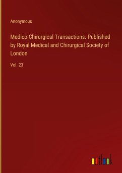 Medico-Chirurgical Transactions. Published by Royal Medical and Chirurgical Society of London - Anonymous