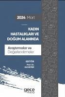 Kadin Hastaliklari ve Dogum Alaninda Arastirmalar ve Degerlendirmeler - Mart 2024 - Ertem, Gül