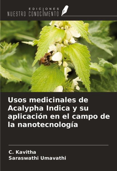 Usos medicinales de Acalypha Indica y su aplicación en el campo de la nanotecnología Usos medicinales de Acalypha Indica y su aplicación en el campo de la nanotecnología