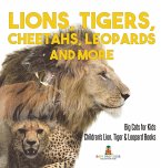 Lions, Tigers, Cheetahs, Leopards and More   Big Cats for Kids   Children's Lion, Tiger & Leopard Books Lions, Tigers, Cheetahs, Leopards and More   Big Cats for Kids   Children's Lion, Tiger & Leopard Books