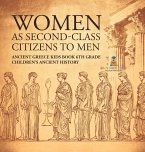 Women As Second-Class Citizens to Men - Ancient Greece Kids Book 6th Grade   Children's Ancient History