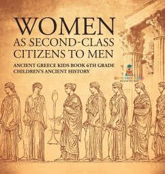 Cover Women As Second-Class Citizens to Men - Ancient Greece Kids Book 6th Grade   Children's Ancient History