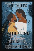 A THIN LINE BETWEEN REGRET & REDEMPTION A THIN LINE BETWEEN REGRET & REDEMPTION