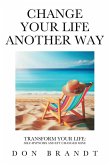 Change Your Life Another Way