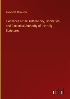 Evidences of the Authenticity, Inspiration, and Canonical Authority of the Holy Scriptures