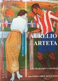 Aurelio Arteta : los trabajos y los días Aurelio Arteta : los trabajos y los días