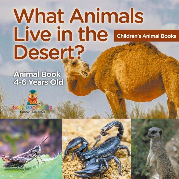 What Animals Live in the Desert? Animal Book 4-6 Years Old   Children's Animal Books