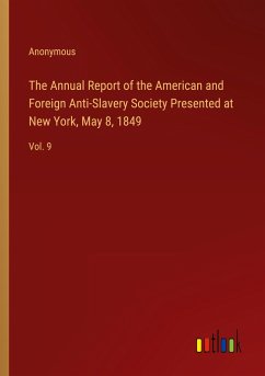 The Annual Report of the American and Foreign Anti-Slavery Society Presented at New York, May 8, 1849 - Anonymous