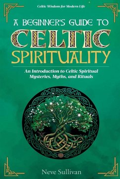 A Beginner's Guide to Celtic Spirituality - Sullivan, Neve