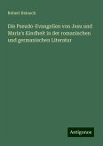 Die Pseudo-Evangelien von Jesu und Maria's Kindheit in der romanischen und germanischen Literatur