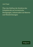 Über den Einfluss der Rotation des Erdsphäroids auf terrestrische Bewegungen, insbesondere auf Meeres­ und Windströmungen