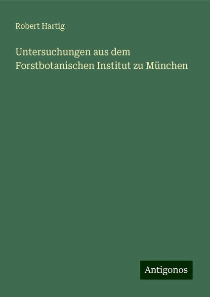 Untersuchungen aus dem Forstbotanischen Institut zu München