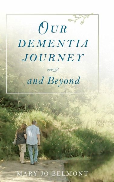 Our Dementia Journey and Beyond Our Dementia Journey and Beyond