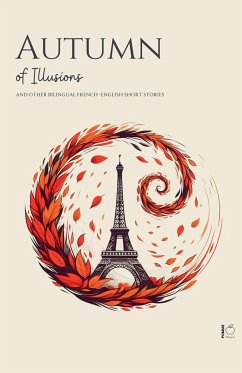 Autumn of Illusions And Other Bilingual French-English Short Stories - Bilingual, Pomme