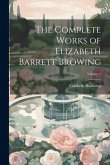 The Complete Works of Elizabeth Barrett Browing; Volume 2 The Complete Works of Elizabeth Barrett Browing; Volume 2