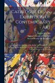 Catalogue of an Exhibition of Contemporary Art: Held Under the Direction of the Boston Art Club, the Boston Society of Architects, and the Schools at