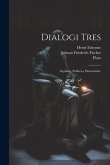 Dialogi Tres: Sophista, Politicus, Parmenides;