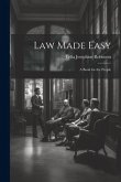 Law Made Easy: A Book for the People