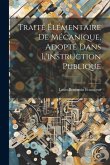 Traité Élémentaire De Mécanique, Adopté Dans L'instruction Publique Traité Élémentaire De Mécanique, Adopté Dans L'instruction Publique