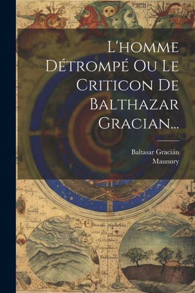 L'homme Détrompé Ou Le Criticon De Balthazar Gracian...