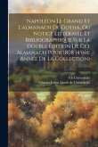 Napoléon Le Grand Et L'almanach De Gotha, Ou Notice Littéraire Et Bibliographique Sur La Double Édition De Cet Almanach Pour 1808 (45me Année De La Co