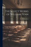 The Select Works of William Penn