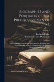 Biographies and Portraits of the Progressive Men of Iowa: Leaders in Business, Politics and the Professions; Together With an Original and Authentic H