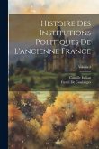 Histoire Des Institutions Politiques De L'ancienne France; Volume 3