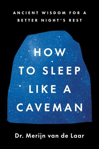How to Sleep Like a Caveman How to Sleep Like a Caveman