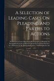 A Selection of Leading Cases On Pleading and Parties to Actions