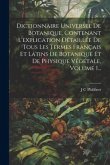 Dictionnaire Universel De Botanique, Contenant L'explication Détaillée De Tous Les Termes Français Et Latins De Botanique Et De Physique Végétale, Vol