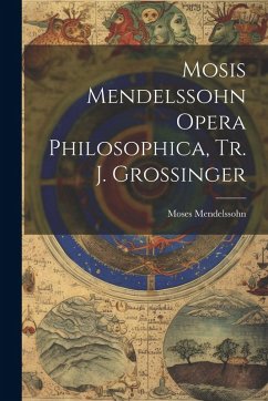 Cover Mosis Mendelssohn Opera Philosophica, Tr. J. Grossinger