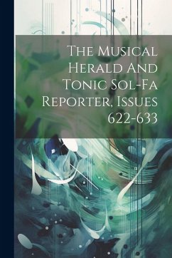 Cover The Musical Herald And Tonic Sol-fa Reporter, Issues 622-633