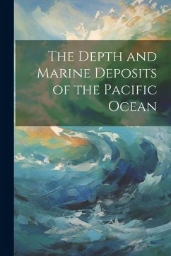 The Depth and Marine Deposits of the Pacific Ocean - Anonymous