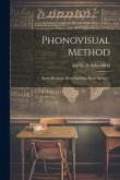 Phonovisual Method: Better Reading, Better Spelling, Better Speech Phonovisual Method: Better Reading, Better Spelling, Better Speech