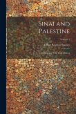 Sinai and Palestine: In Connection With Their History; Volume 1