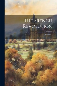 The French Revolution; Volume 1 - Anonymous