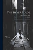 The Silver Blade: The True Chronicle of a Double Mystery