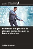 Prácticas de gestión de riesgos aplicadas por la banca islámica Prácticas de gestión de riesgos aplicadas por la banca islámica