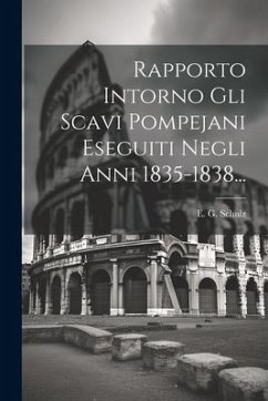 Rapporto Intorno Gli Scavi Pompejani Eseguiti Negli Anni 1835-1838... - Schulz, E. G.