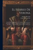 El Hebreo De Verona: Novela Histórica En Que Se Descubren Los Misterios De Las Sociedades Secretas, Su Organizacion Y Su Influencia En Los