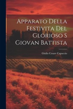 Apparato Della Festivita Del Glorioso S Giovan Battista - Capaccio, Giulio Cesare