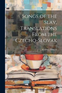 Cover Songs of the Slav, Translations From the Czecho-Slovak