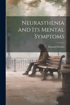 Cover Neurasthenia and Its Mental Symptoms