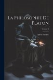 La Philosophie De Platon; Volume 4 La Philosophie De Platon; Volume 4