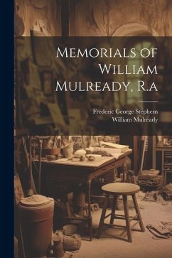 Memorials of William Mulready, R.a - Mulready, William; Stephens, Frederic George