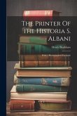 The Printer Of The Historia S. Albani: With 1 Photographed Facsimile